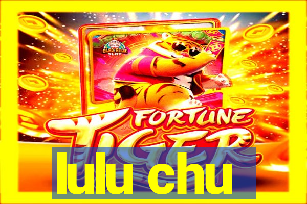 lulu chu